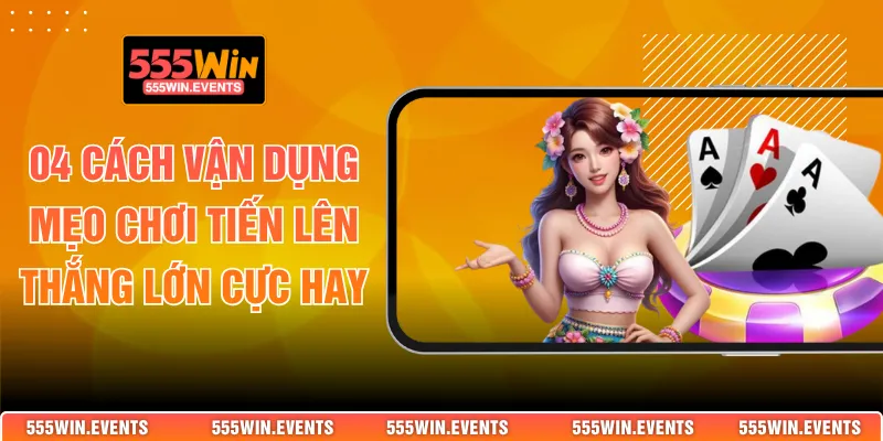 Mẹo chơi tiến lên thắng lớn