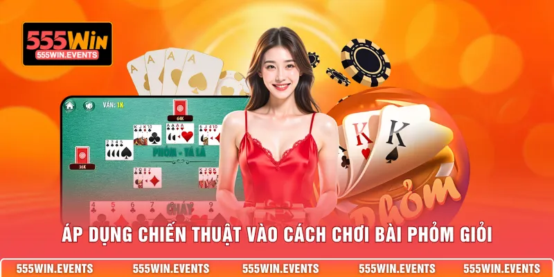 Áp dụng chiến thuật vào cách chơi bài phỏm giỏi