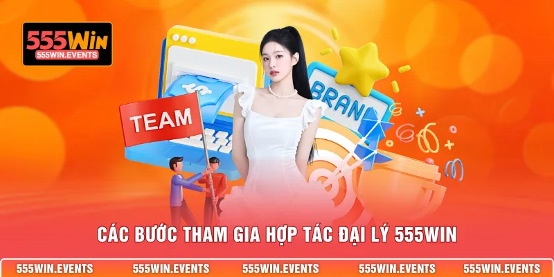 Các bước tham gia hợp tác đại lý 555WIN