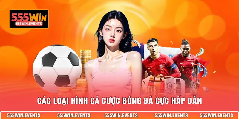 Các loại hình cá cược bóng đá cực hấp dẫn