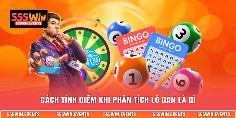 Cách tính điểm khi phân tích lô gan là gì