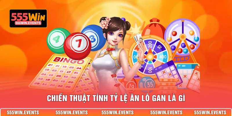 Chiến thuật tính tỷ lệ ăn lô gan là gì