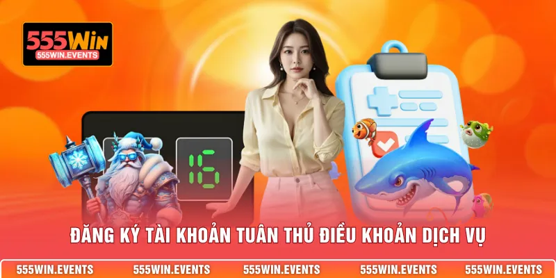 Đăng ký tài khoản tuân thủ điều khoản dịch vụ