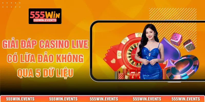 casino live có lừa đảo không