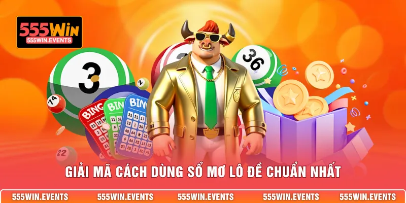 Giải mã cách dùng sổ mơ lô đề chuẩn nhất