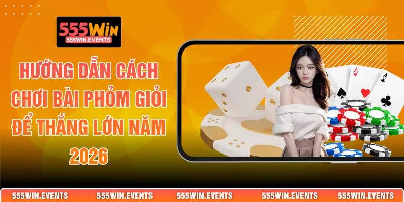 cách chơi bài phỏm giỏi