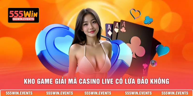 Kho game giải mã casino live có lừa đảo không