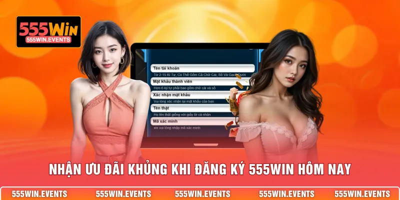 Nhận ưu đãi khủng khi đăng ký 555win hôm nay