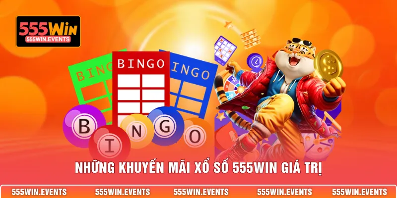 Những khuyến mãi xổ số 555WIN giá trị