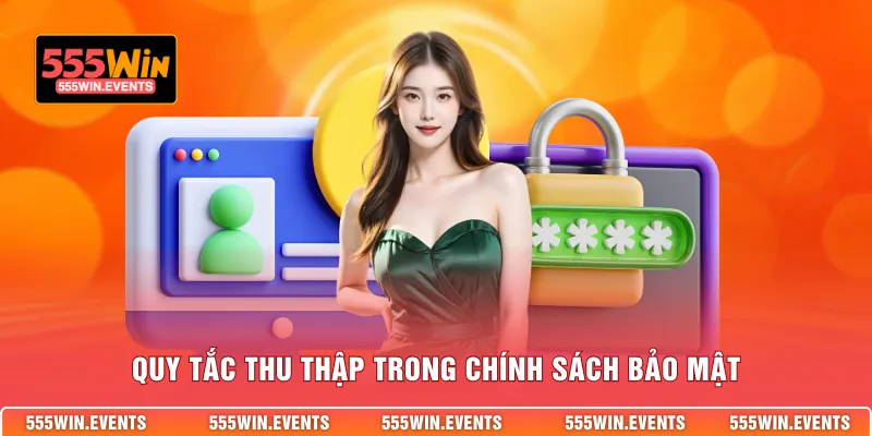 Quy tắc thu thập trong chính sách bảo mật