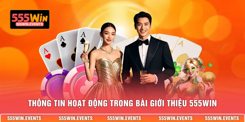 Thông tin hoạt động trong bài giới thiệu 555WIN