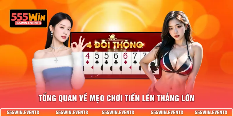 Tổng quan về mẹo chơi tiến lên thắng lớn
