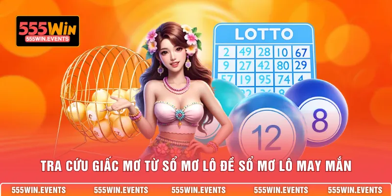 Tra cứu giấc mơ từ sổ mơ lô đềsổ mơ lô may mắn