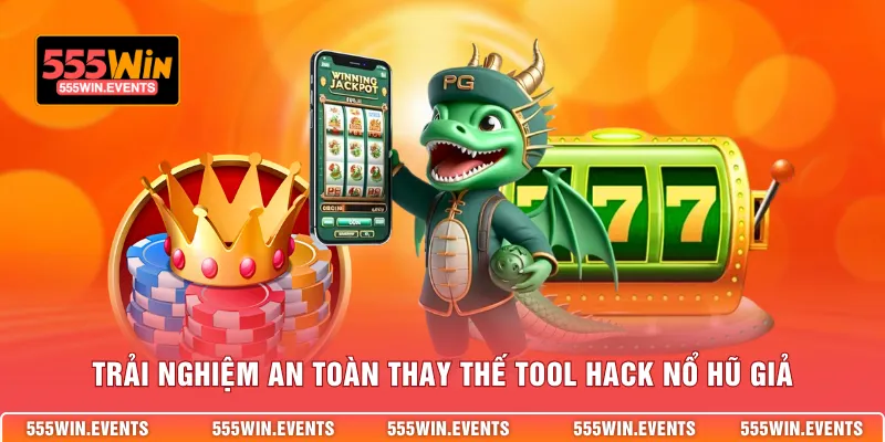 Trải nghiệm an toàn thay thế tool hack nổ hũ giả